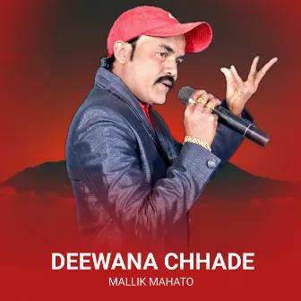 Deewana Chhade by Mallik Mahato