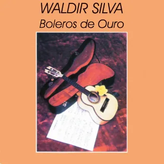 Boleros De Ouro by Waldir Silva