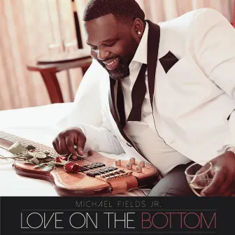 Love on the Bottom by Michael Fields Jr.