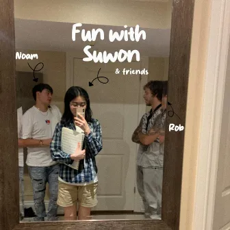 Fun with Suwon and Friends by Suwon Yim