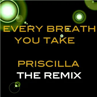 Every Breath You Take by Priscilla