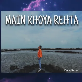 Main Khoya Rehta by Starboi