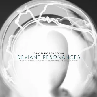 David Rosenboom: Deviant Resonances by David Rosenboom