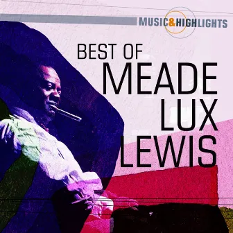 Music & Highlights: Meade Lux Lewis - Best of by Meade 