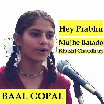 Hey Prabhu Mujhe Batado by Baal Gopal