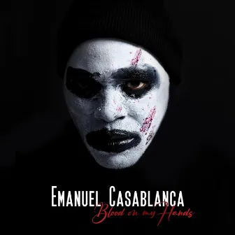 Blood on My Hands by Emanuel Casablanca