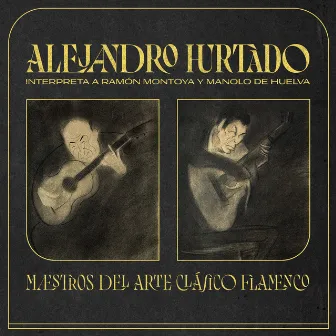 Maestros del Arte Clásico Flamenco by Alejandro Hurtado