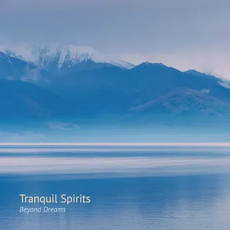 Beyond Dreams by Tranquil Spirits