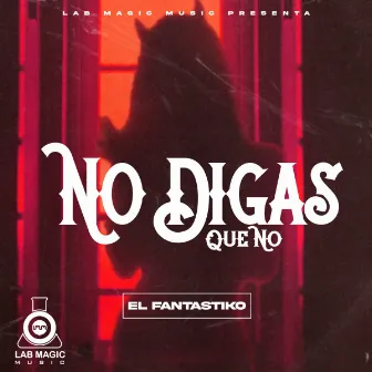 No Digas Que No by El Fantastiko