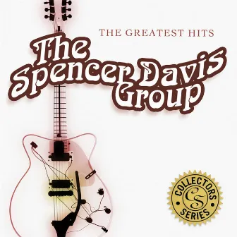 The Greatest Hits by The Spencer Davis Group