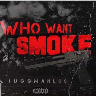 Who Want Smoke by 562JUGG