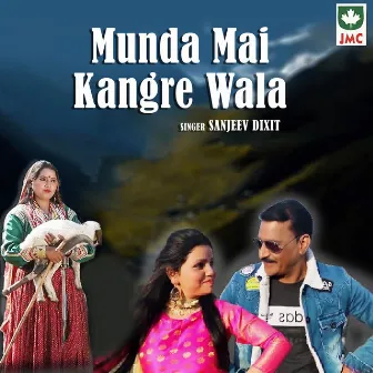 Munda Mai Kangre Wala by Sanjeev Dixit