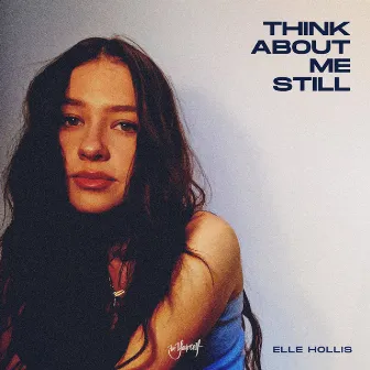 Think About Me Still (Elle Hollis Version) by Elle Hollis