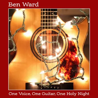 One Voice, One Guitar, One Holy Night by Ben Ward