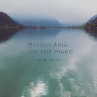 Secret Aria on the Piano by Midori Hirano