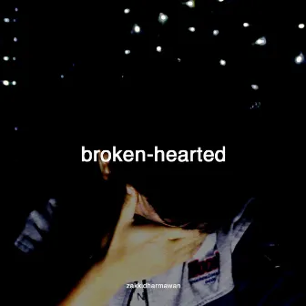 Broken-Hearted by Zakki Dharmawan