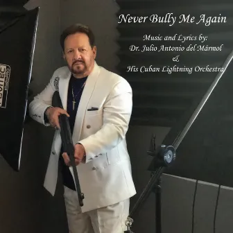 Never Bully Me Again by Dr. Julio Antonio Del Marmol