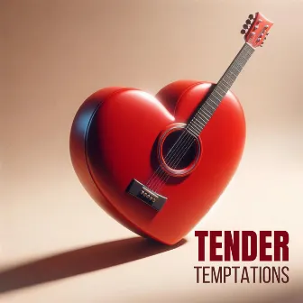 Tender Temptations: Romantic Guitar Jazz for Everlasting Passion by First Date Background Music Consort