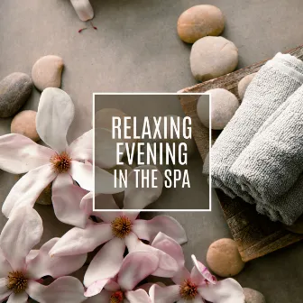 Relaxing Evening in the Spa: Selection of Best 2019 New Age Soft Songs for Spa Salon, Wellness & Massage, Hot Baths, Sauna Music, Healing Nature Sounds by Healing Meditation Zone & Pure Spa Massage Music & Serenity Music Relaxation