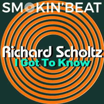 I Got To Know by Richard Scholtz