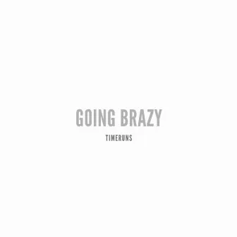 Going Brazy by TimeRuns