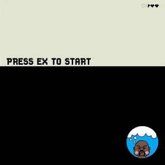 Press Ex To Start by Zpu Zilla