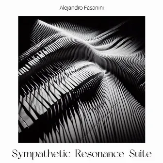 Sympathetic Resonance Suite by Alejandro Fasanini