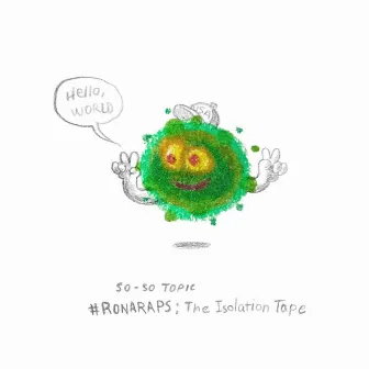 #RonaRaps: The Isolation 'Tape by So-So Topic