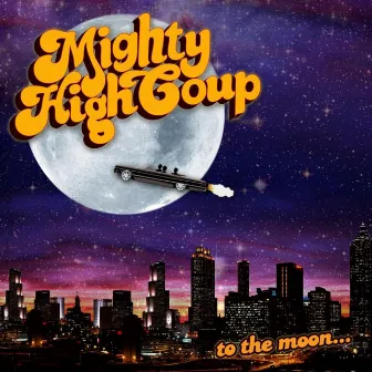 To the Moon by Mighty High Coup