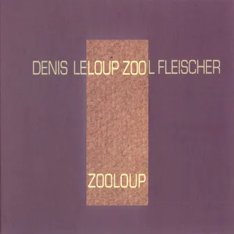 Zooloup by Denis Leloup