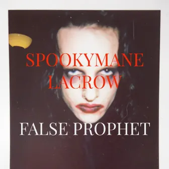 FALSE PROPHET by SPOOKYMANE LACROW