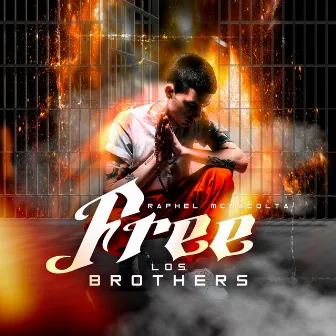 Free los Brothers by Raphel Mchacolta