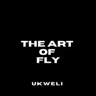 The Art Of Fly by Ukweli