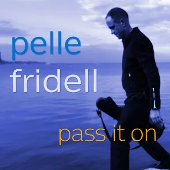 Pass It On by Pelle Fridell