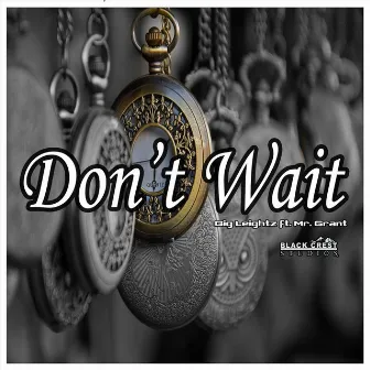 Don't Wait (feat. Mr. Grant) by Big Leightz