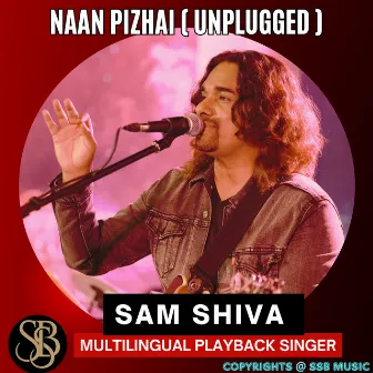 Naan Pizhai (Unplugged) by Sam Shiva