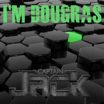 I'm Dougras by Captain Jack BR