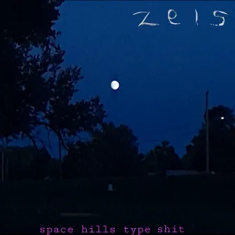 Space Hills Type Shit by Zeis