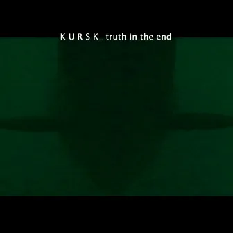 Kursk _ Truth in the End by Xabier Iriondo