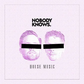 House Music by Nobody Knows