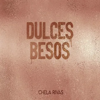 Dulces Besos by Chela Rivas