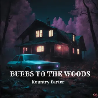 Burbs to the Woods by Kountry Carter