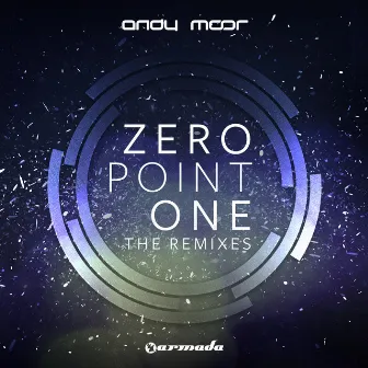 Zero Point One (The Remixes) by Andy Moor