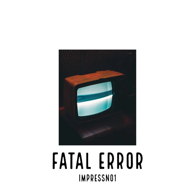 FATAL ERROR