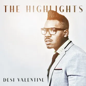 The Highlights by Desi Valentine