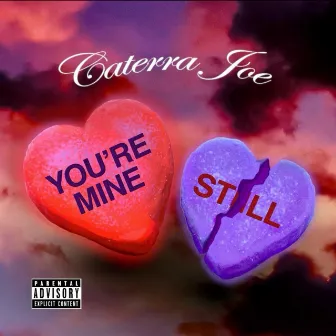 You're Mine Still (Remix) by Caterra Joe