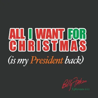 All I Want for Christmas (Is My President Back) by Billy Falcon