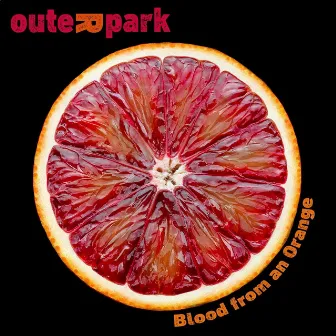 Blood from an Orange by Outer Park