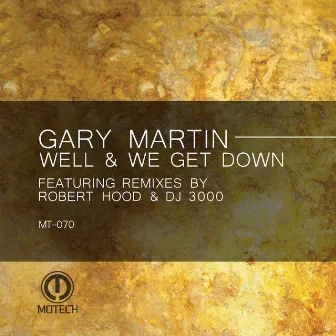 Well & We Get Down by Gary Martin