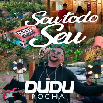 Sou Todo Seu by Dudu Rocha